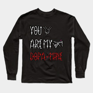 you are my dopamine Long Sleeve T-Shirt